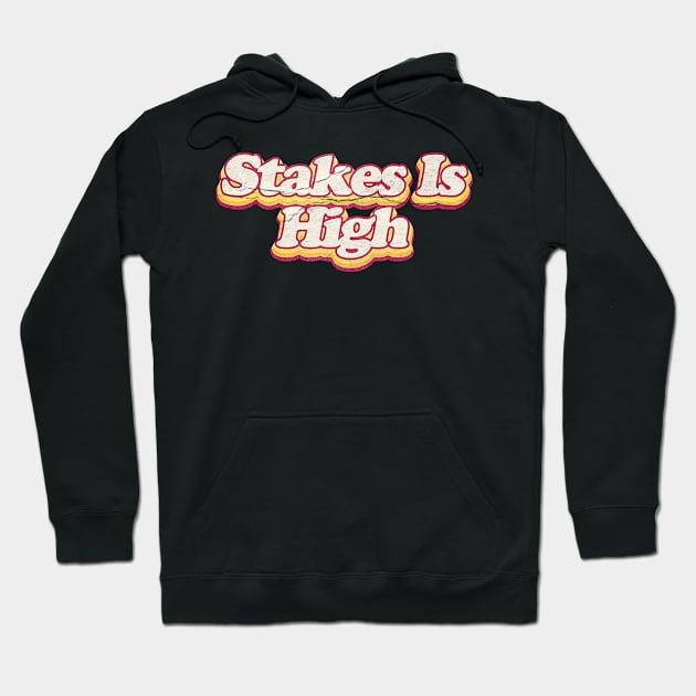 Stakes Is HIgh Hoodie by Shelter Art Space